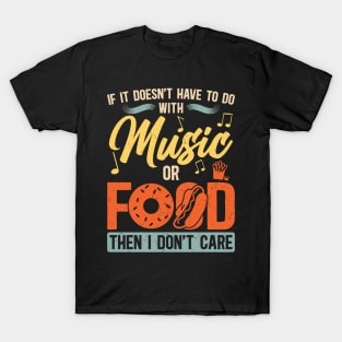 If It Doesn't Have To Do With Music Or Food T-Shirt